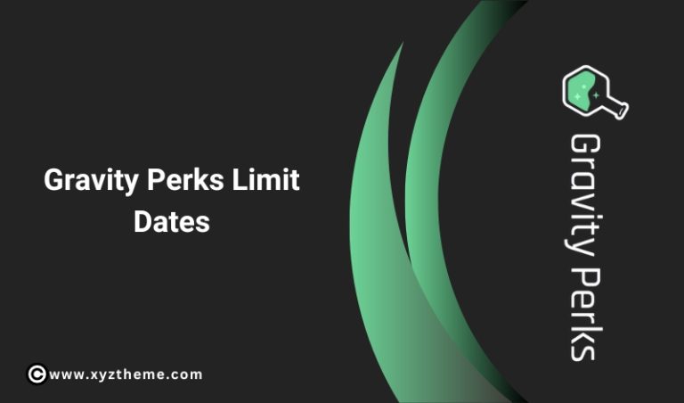 Gravity Perks Limit Dates