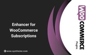 Enhancer for WooCommerce Subscriptions 5.8.0