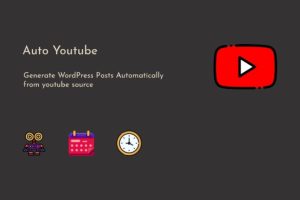 Auto Youtube – WordPress Youtube Video Scraper