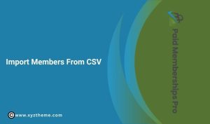 Paid Memberships Pro – Import Members From CSV Add On 1.3