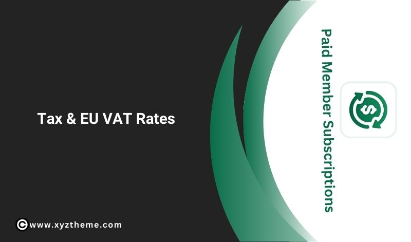 Paid Member Subscriptions Tax & EU VAT Rates 1.1.7