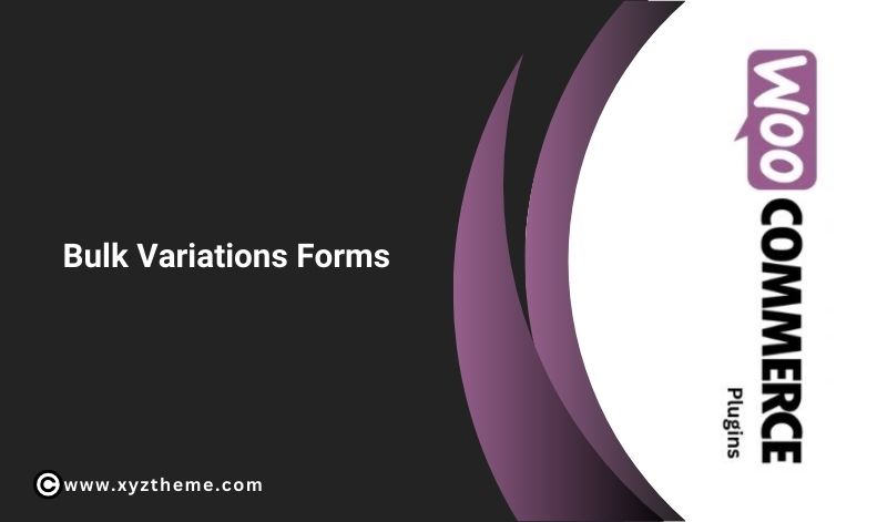 WooCommerce Bulk Variations Forms 1.8.3
