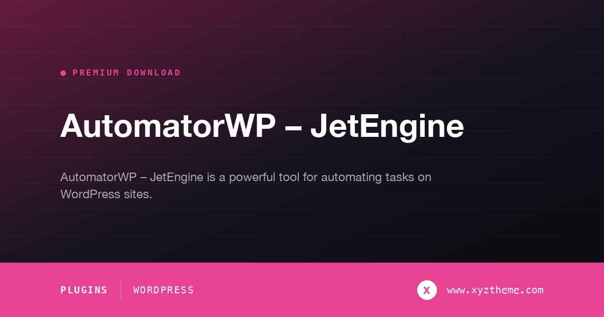 AutomatorWP – JetEngine