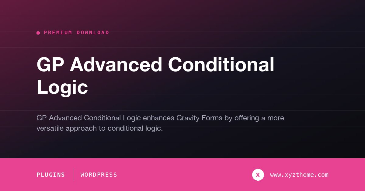GP Advanced Conditional Logic