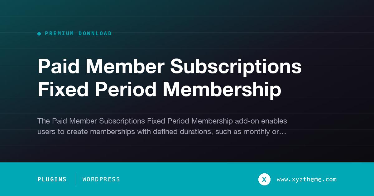 Paid Member Subscriptions Fixed Period Membership