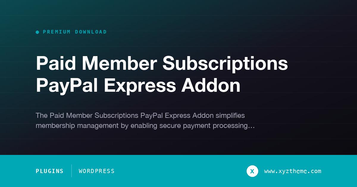 Paid Member Subscriptions PayPal Express Addon
