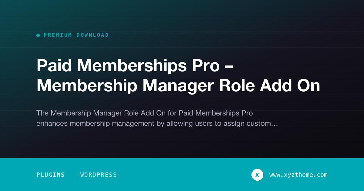 Paid Memberships Pro – Membership Manager Role Add On