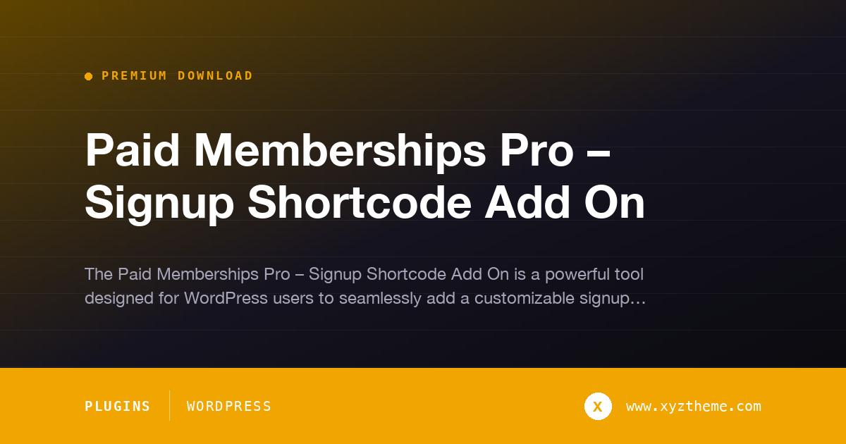 Paid Memberships Pro – Signup Shortcode Add On