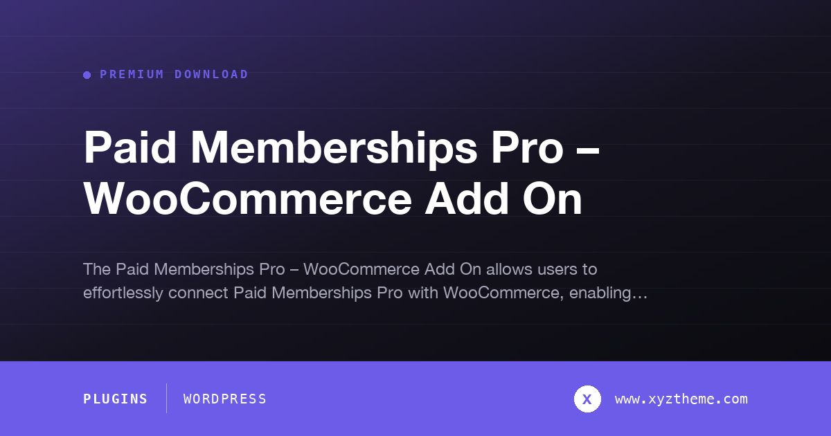 Paid Memberships Pro – WooCommerce Add On