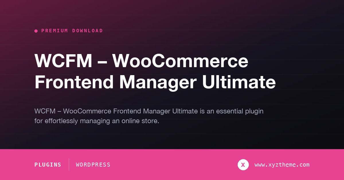 WCFM – WooCommerce Frontend Manager Ultimate