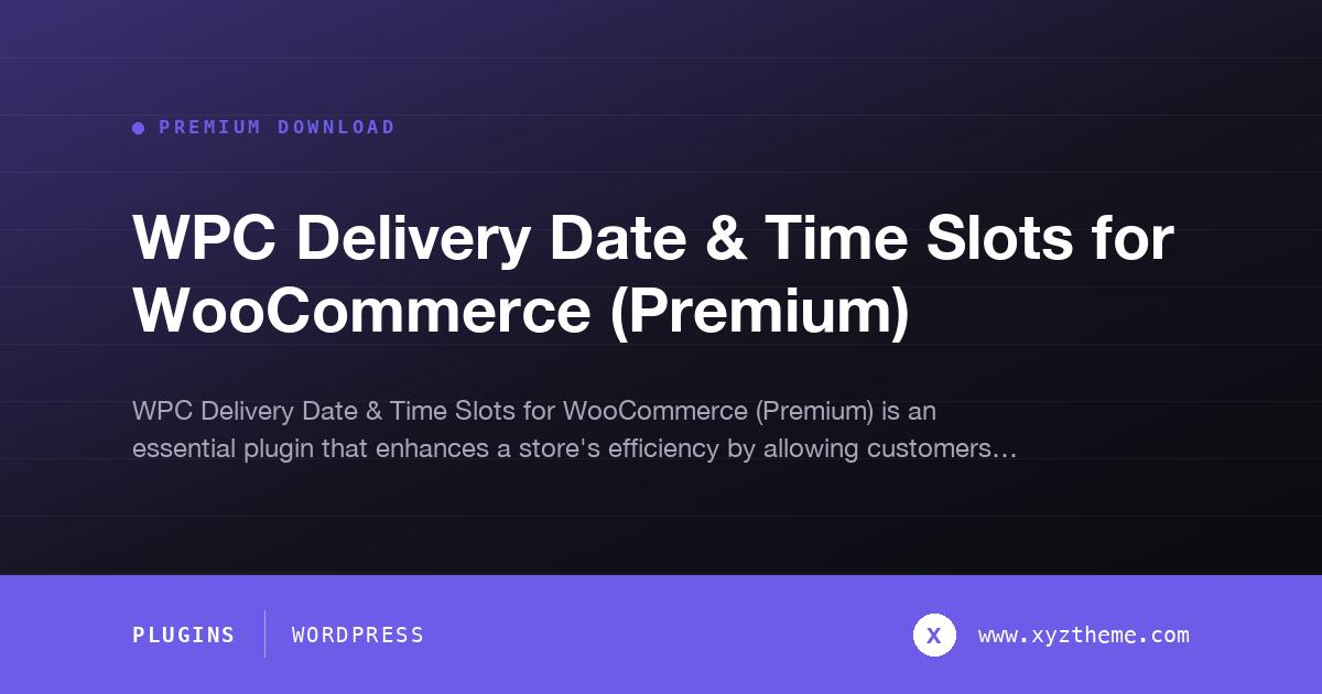 WPC Delivery Date & Time Slots for WooCommerce (Premium)