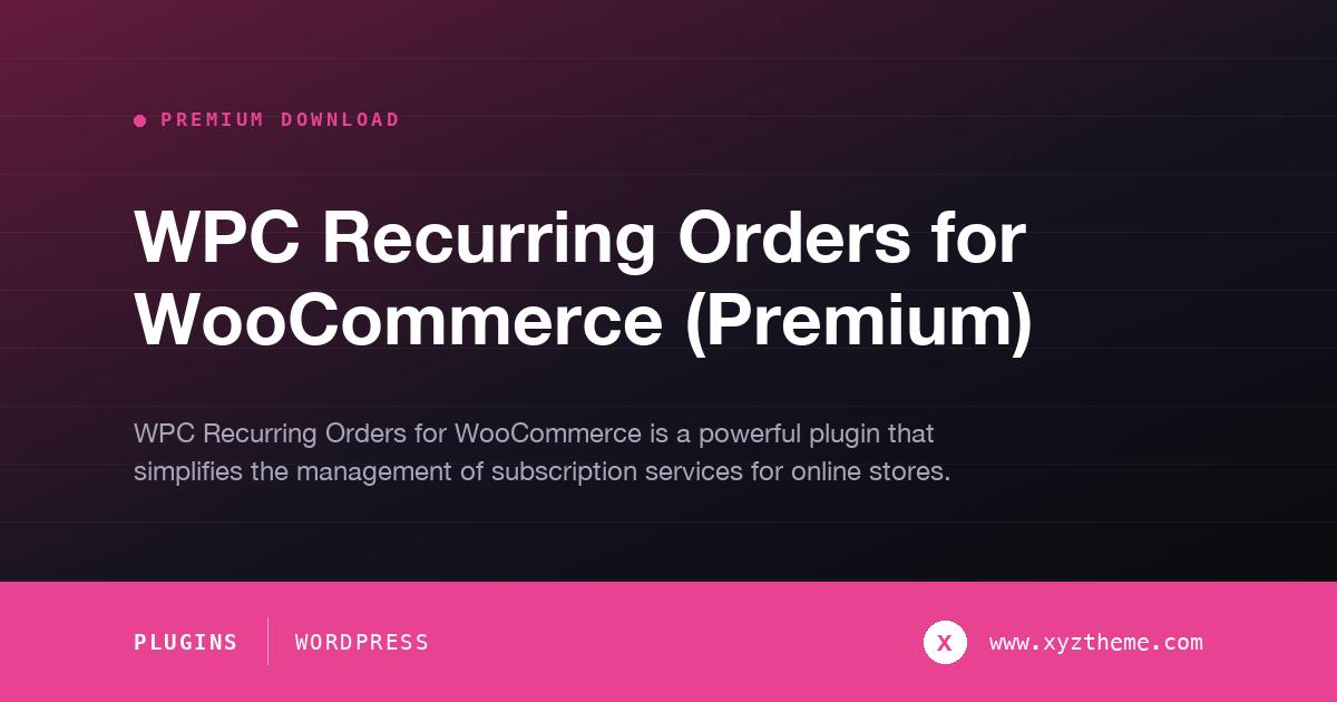 WPC Recurring Orders for WooCommerce (Premium)